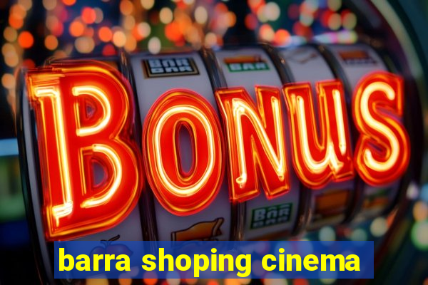 barra shoping cinema